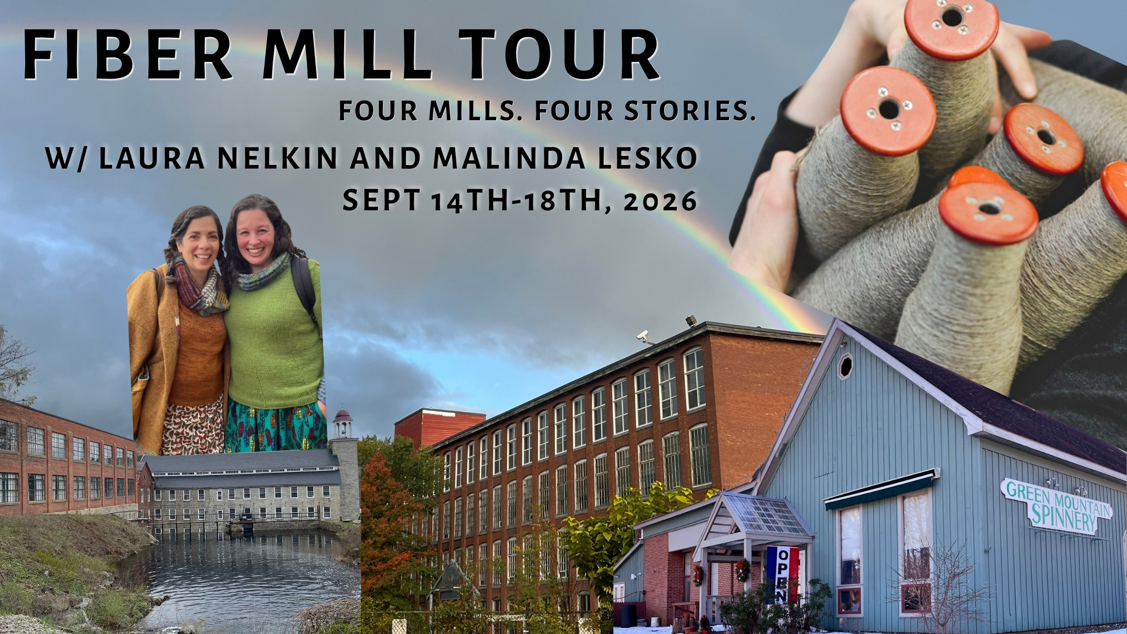 Northeast Mill Nerd Tour Four Mills. Four Stories Go behind your skeins with Laura Nelkin and Malinda Lesko September  14th-18th, 2026